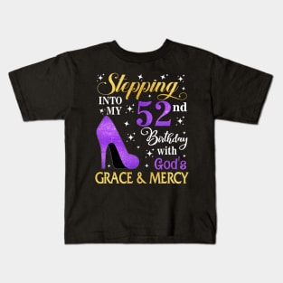 Stepping Into My 52nd Birthday With God's Grace & Mercy Bday Kids T-Shirt